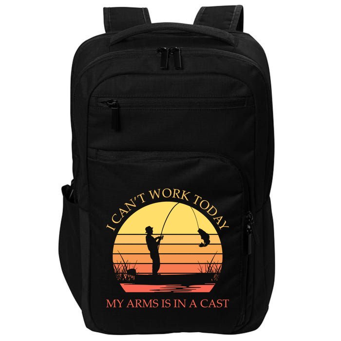 I Can't Work Today My Arms Is In A Cast Funny Fishing Impact Tech Backpack
