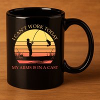 I Can't Work Today My Arms Is In A Cast Funny Fishing 11oz C Handle Ceramic Mug