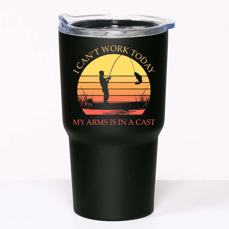 I Can't Work Today My Arms Is In A Cast Funny Fishing Tumbler
