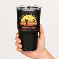 I Can't Work Today My Arms Is In A Cast Funny Fishing Tumbler