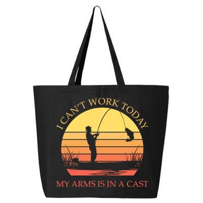 I Can't Work Today My Arms Is In A Cast Funny Fishing 25L Jumbo Tote
