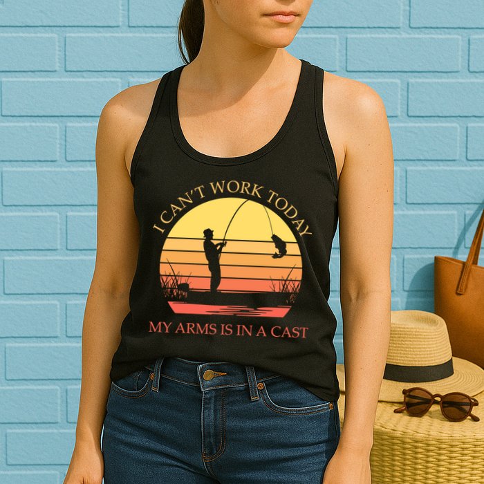 I Can't Work Today My Arms Is In A Cast Funny Fishing Womens Tank Top
