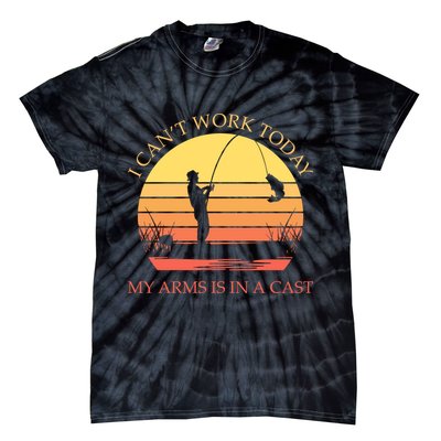 I Can't Work Today My Arms Is In A Cast Funny Fishing Tie-Dye T-Shirt