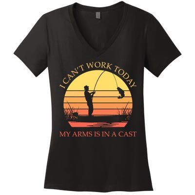 I Can't Work Today My Arms Is In A Cast Funny Fishing Women's V-Neck T-Shirt