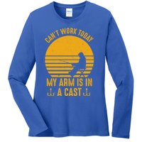 I Cant Work Today My Arm Is In A Cast Fishing Humor Gift Ladies Long Sleeve Shirt