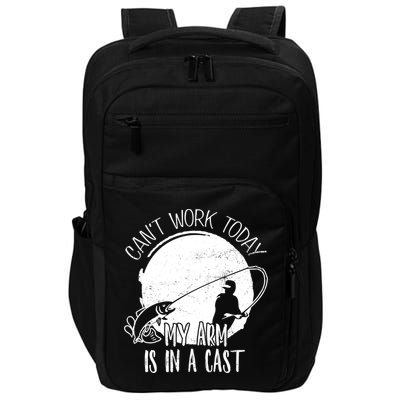 I Cant Work Today My Arm Is In A Cast Funny Fishing Pride Funny Gift Impact Tech Backpack
