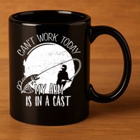 I Cant Work Today My Arm Is In A Cast Funny Fishing Pride Funny Gift 11oz C Handle Ceramic Mug