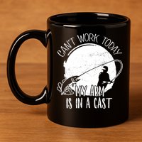 I Cant Work Today My Arm Is In A Cast Funny Fishing Pride Funny Gift 11oz C Handle Ceramic Mug