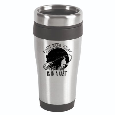 I Cant Work Today My Arm Is In A Cast Funny Fishing Pride Funny Gift 16oz Travel Tumbler