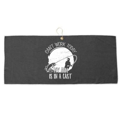 I Cant Work Today My Arm Is In A Cast Funny Fishing Pride Funny Gift Large Microfiber Waffle Golf Towel