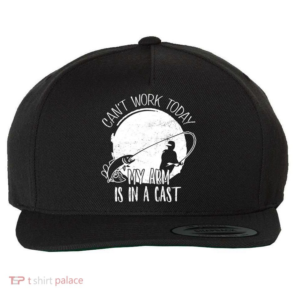 I Cant Work Today My Arm Is In A Cast Funny Fishing Pride Funny Gift Wool Snapback Cap