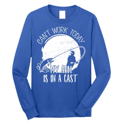 I Cant Work Today My Arm Is In A Cast Funny Fishing Pride Funny Gift Long Sleeve Shirt