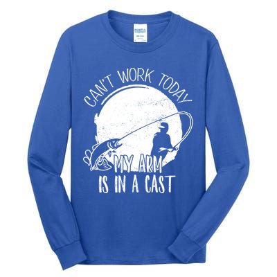 I Cant Work Today My Arm Is In A Cast Funny Fishing Pride Funny Gift Tall Long Sleeve T-Shirt