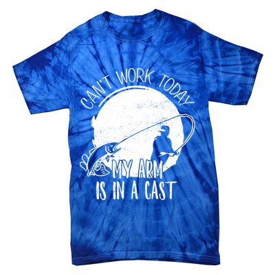 I Cant Work Today My Arm Is In A Cast Funny Fishing Pride Funny Gift Tie-Dye T-Shirt