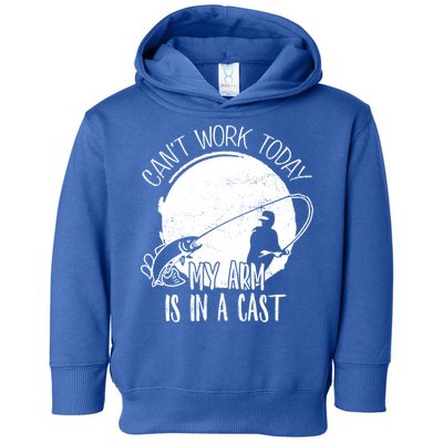 I Cant Work Today My Arm Is In A Cast Funny Fishing Pride Funny Gift Toddler Hoodie
