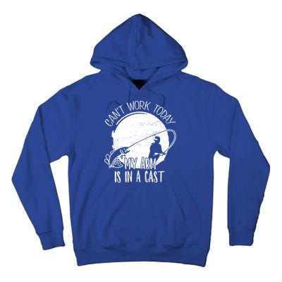 I Cant Work Today My Arm Is In A Cast Funny Fishing Pride Funny Gift Tall Hoodie