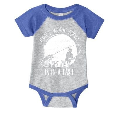 I Cant Work Today My Arm Is In A Cast Funny Fishing Pride Funny Gift Infant Baby Jersey Bodysuit