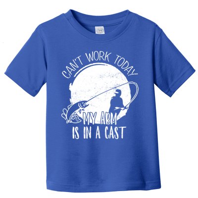 I Cant Work Today My Arm Is In A Cast Funny Fishing Pride Funny Gift Toddler T-Shirt