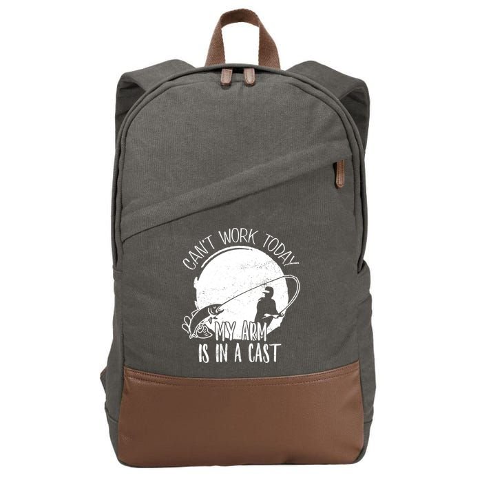 I Cant Work Today My Arm Is In A Cast Funny Fishing Pride Funny Gift Cotton Canvas Backpack