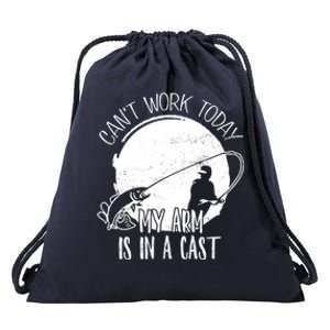 I Cant Work Today My Arm Is In A Cast Funny Fishing Pride Funny Gift Drawstring Bag