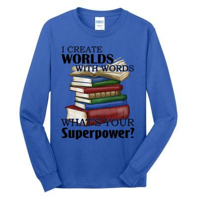 I Create Worlds With Words Writer Author Novelist Funny Gift Tall Long Sleeve T-Shirt