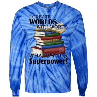 I Create Worlds With Words Writer Author Novelist Funny Gift Tie-Dye Long Sleeve Shirt