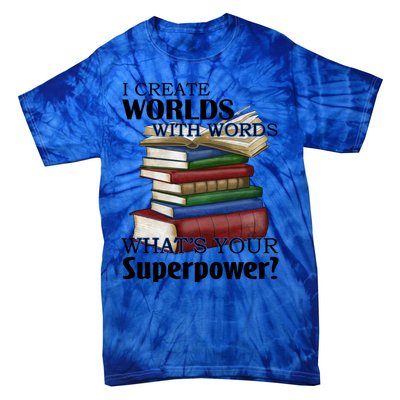 I Create Worlds With Words Writer Author Novelist Funny Gift Tie-Dye T-Shirt