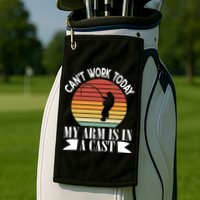 I Cant Work Today My Arm Is In A Cast Funny Fishing Cool Gift Golf Towel