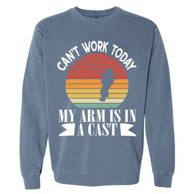 I Cant Work Today My Arm Is In A Cast Funny Fishing Cool Gift Garment-Dyed Sweatshirt