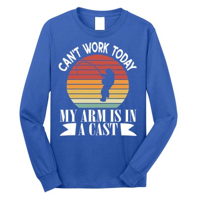 I Cant Work Today My Arm Is In A Cast Funny Fishing Cool Gift Long Sleeve Shirt