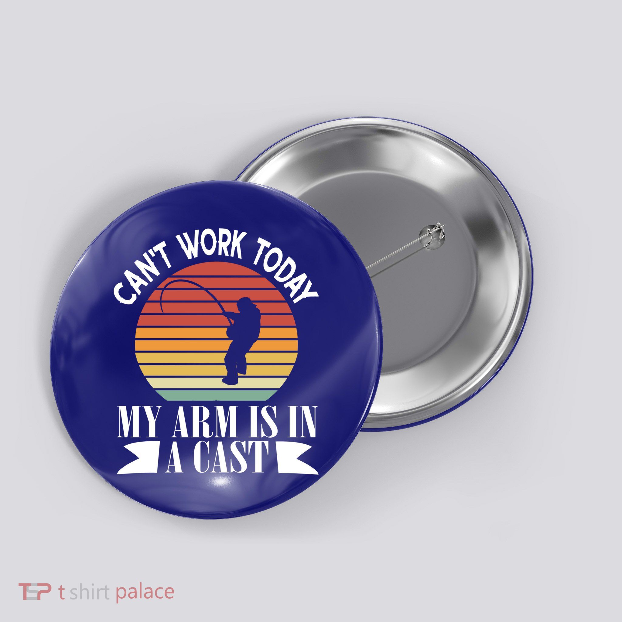 I Cant Work Today My Arm Is In A Cast Funny Fishing Cool Gift Button