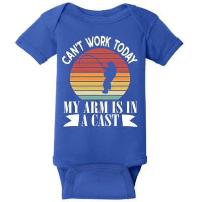 I Cant Work Today My Arm Is In A Cast Funny Fishing Cool Gift Baby Bodysuit