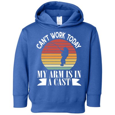 I Cant Work Today My Arm Is In A Cast Funny Fishing Cool Gift Toddler Hoodie