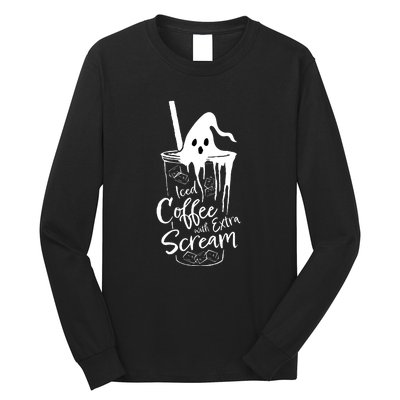 Iced Coffee With Extra Scream Halloween Ghost Spooky Gift Long Sleeve Shirt