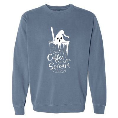 Iced Coffee With Extra Scream Halloween Ghost Spooky Gift Garment-Dyed Sweatshirt