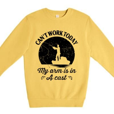 I Cant Work Today My Arm Is In A Cast Funny Fishing Premium Crewneck Sweatshirt