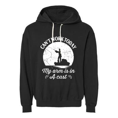 I Cant Work Today My Arm Is In A Cast Funny Fishing Garment-Dyed Fleece Hoodie