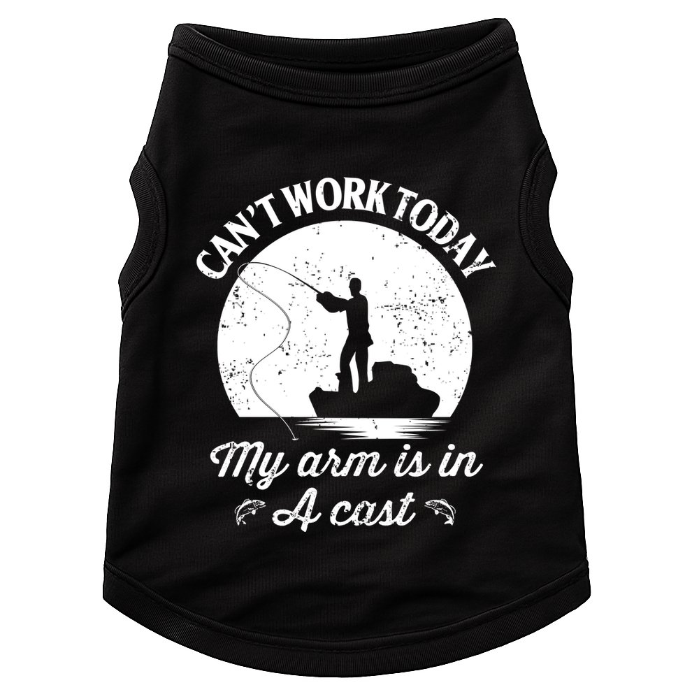 I Cant Work Today My Arm Is In A Cast Funny Fishing Doggie Tank