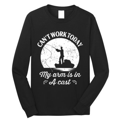 I Cant Work Today My Arm Is In A Cast Funny Fishing Long Sleeve Shirt