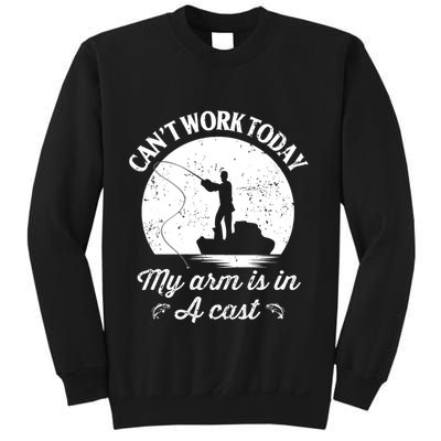 I Cant Work Today My Arm Is In A Cast Funny Fishing Sweatshirt