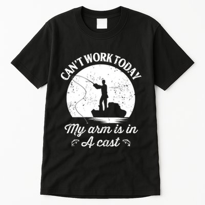 I Cant Work Today My Arm Is In A Cast Funny Fishing Tall T-Shirt