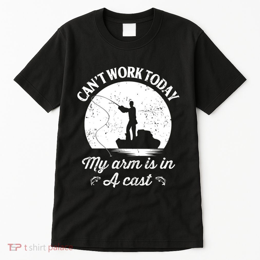 I Cant Work Today My Arm Is In A Cast Funny Fishing Tall T-Shirt