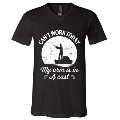 I Cant Work Today My Arm Is In A Cast Funny Fishing V-Neck T-Shirt