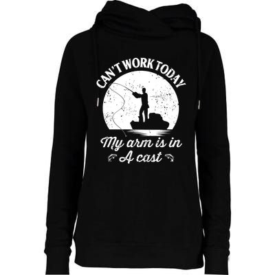 I Cant Work Today My Arm Is In A Cast Funny Fishing Womens Funnel Neck Pullover Hood