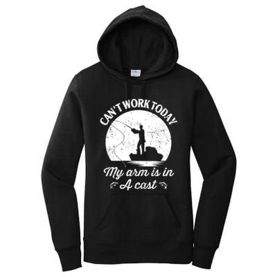 I Cant Work Today My Arm Is In A Cast Funny Fishing Women's Pullover Hoodie