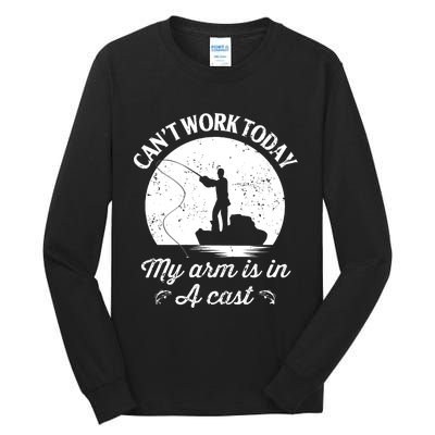 I Cant Work Today My Arm Is In A Cast Funny Fishing Tall Long Sleeve T-Shirt