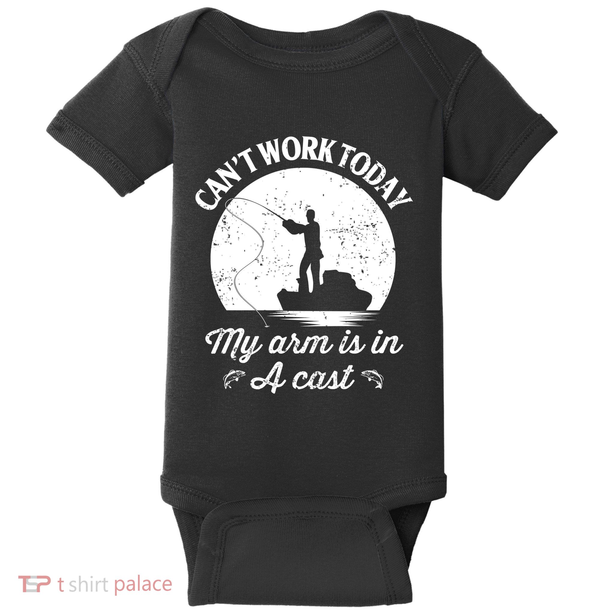 I Cant Work Today My Arm Is In A Cast Funny Fishing Baby Bodysuit