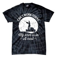 I Cant Work Today My Arm Is In A Cast Funny Fishing Tie-Dye T-Shirt