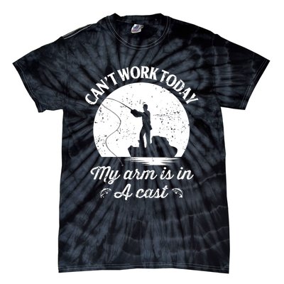 I Cant Work Today My Arm Is In A Cast Funny Fishing Tie-Dye T-Shirt