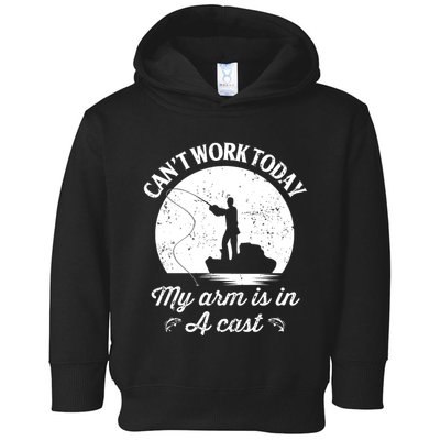 I Cant Work Today My Arm Is In A Cast Funny Fishing Toddler Hoodie